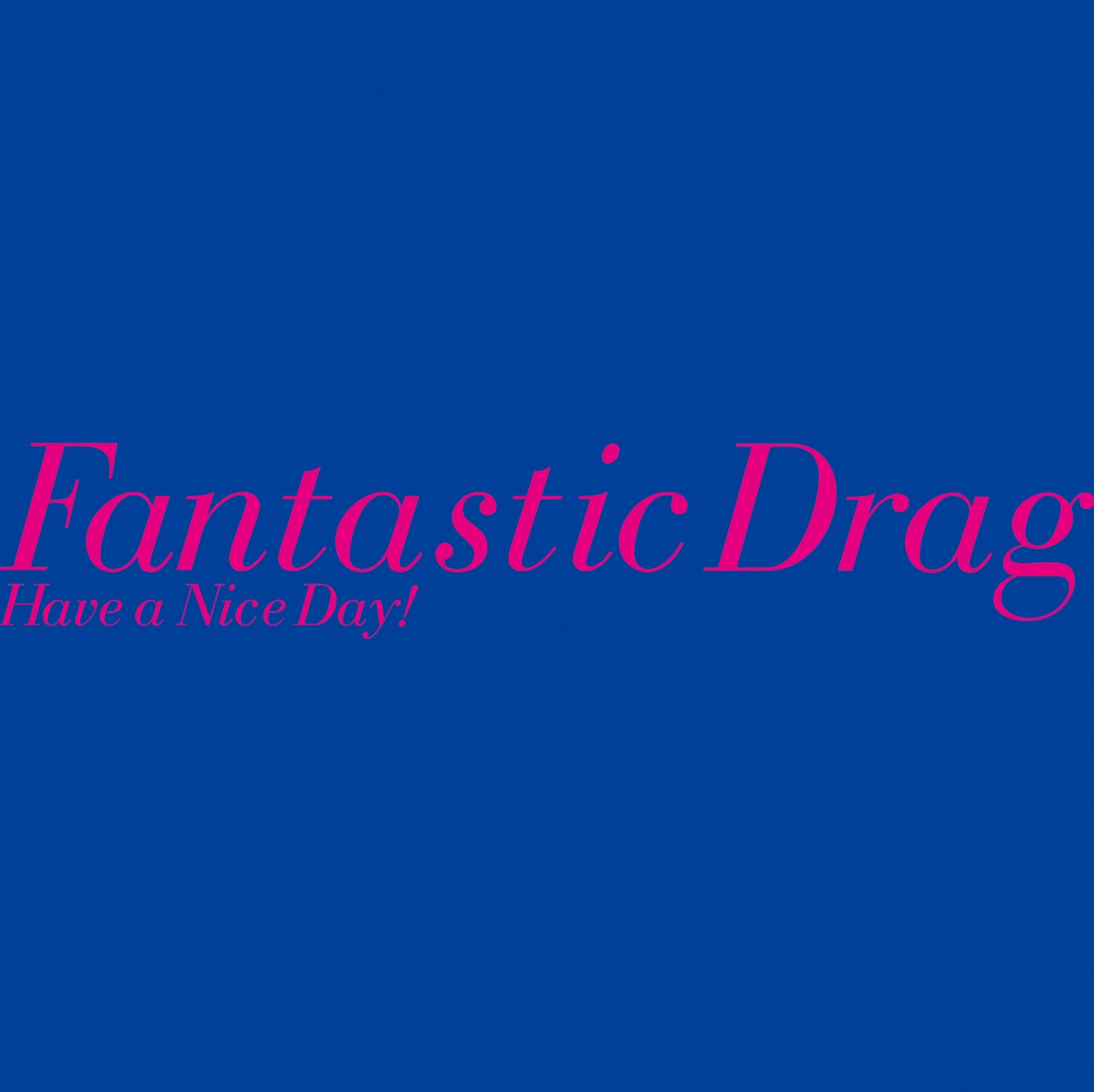 Have a Nice Day!「Fantastic Drag」ジャケット