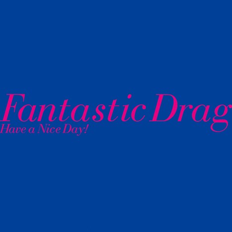 Have a Nice Day!「Fantastic Drag」ジャケット
