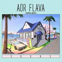 ISEKI「AOR FLAVA -mellow green-」ジャケット
