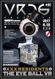 「VRDG+H Presents UKAWANIMATION! XXX RESIDENTS『THE EYE BALL VR』」フライヤー