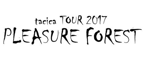 「tacica TOUR 2017 PLEASURE FOREST」ロゴ