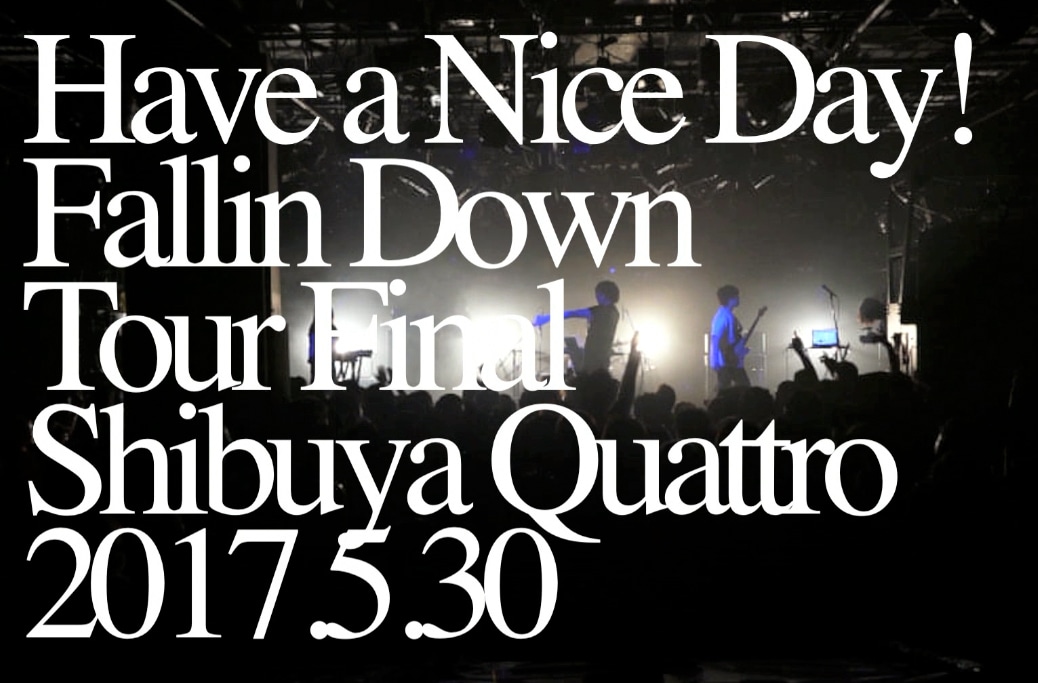Have a Nice Day!「Fallin Down」ライブ映像のワンシーン。