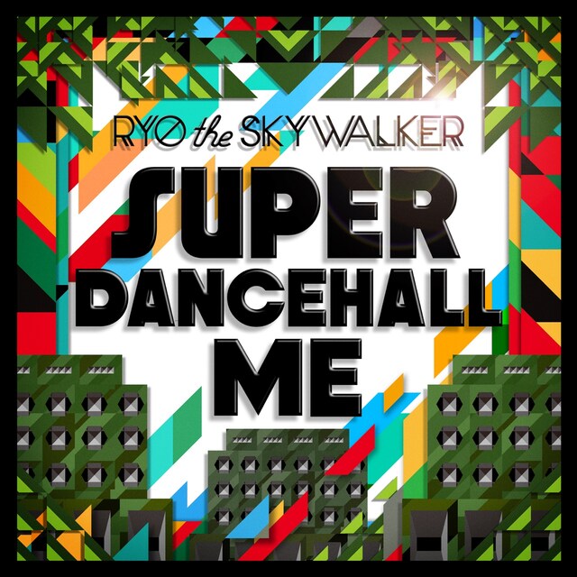 RYO the SKYWALKER「SUPER DANCEHALL ME」ジャケット
