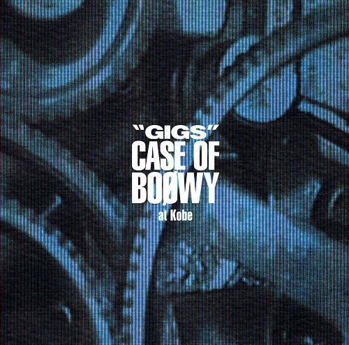 BOOWY「"GIGS" CASE OF BOOWY at Kobe」ジャケット