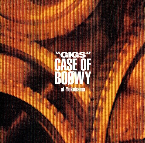 BOOWY「"GIGS" CASE OF BOOWY at Yokohama」ジャケット