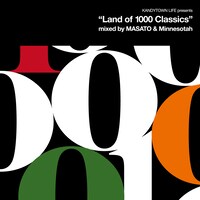MASATO ＆ MINNESOTAH「KANDYTOWN LIFE presents "Land of 1000 Classics" mixed by MASATO & MINNESOTAH」ジャケット