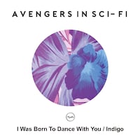 avengers in sci-fi「I Was Born To Dance With You / Indigo」ジャケット