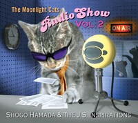 Shogo Hamada & The J.S. Inspirations「The Moonlight Cats Radio Show Vol.2」ジャケット