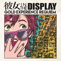 彼女 IN THE DISPLAY「GOLD EXPERIENCE REQUIEM」ジャケット