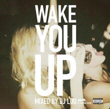 DJ LOU「Wake You Up Mixed by DJ LOU exあやまんJAPAN」ジャケット