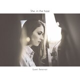 She, in the haze「Last forever」ジャケット