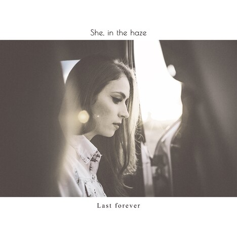 She, in the haze「Last forever」ジャケット