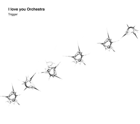 I love you Orchestra「Trigger」ジャケット