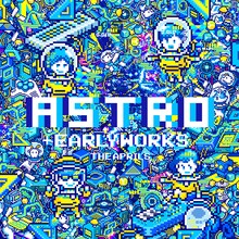 エイプリルズ「ASTRO ＋EARLY WORKS」ジャケット