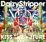 DaizyStripper「10th Anniversary 47都道府県TOUR 2017 GRAND FINALE『KISS THE FUTURE~僕らの帰る場所~』」ジャケット
