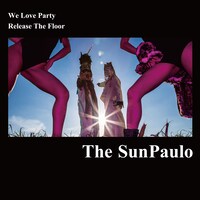 The SunPaulo「Release The Floor / We Love Party」配信ジャケット