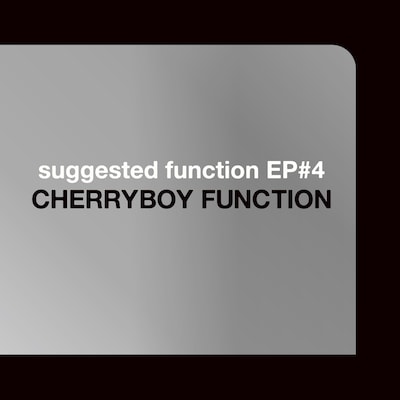 CHERRYBOY FUNCTION「suggested function EP#4」ジャケット