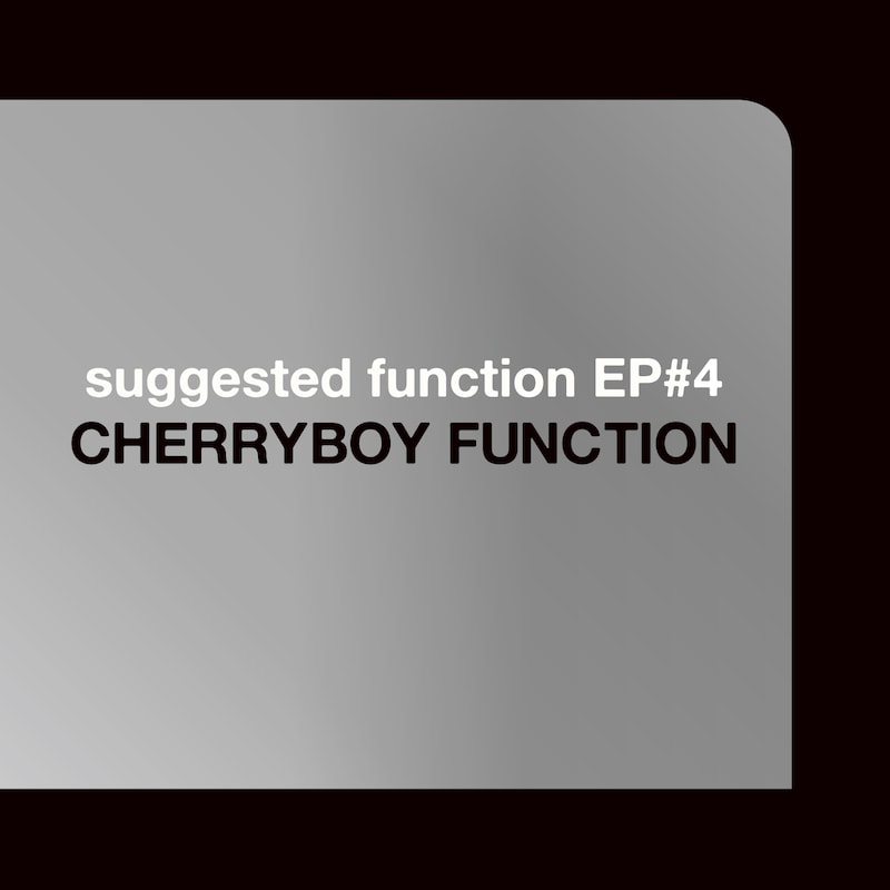 CHERRYBOY FUNCTION「suggested function EP#4」ジャケット
