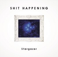 SHIT HAPPENING「Stargazer」ジャケット