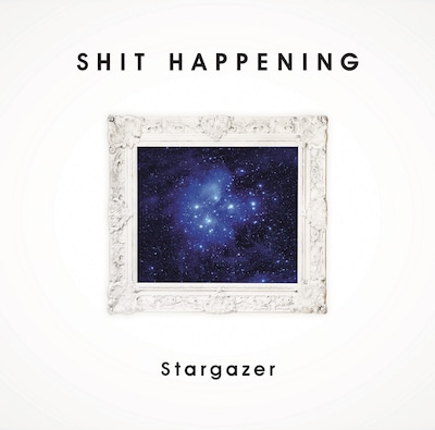 SHIT HAPPENING「Stargazer」ジャケット