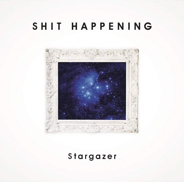 SHIT HAPPENING「Stargazer」ジャケット
