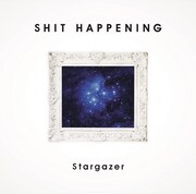 SHIT HAPPENING「Stargazer」ジャケット