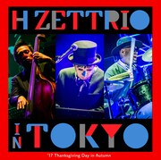 H ZETTRIO「H ZETTRIO IN TOKYO - '17 Thanksgiving Day In Autumn -」CD盤ジャケット