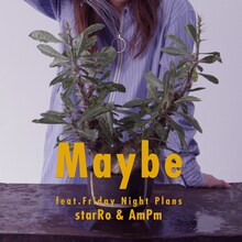 starRo & AmPm「Maybe feat. Friday Night Plans」配信ジャケット