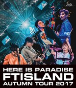 FTISLAND「FTISLAND Autumn Tour 2017 -Here is Paradise-」通常盤Blu-rayジャケット