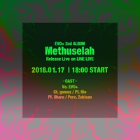 EVO+「Methuselah」リリース記念配信限定ライブのフライヤー