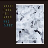 MUSIC FROM THE MARS「WHO CARES?」ジャケット