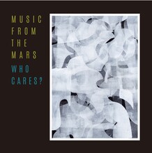 MUSIC FROM THE MARS「WHO CARES?」ジャケット