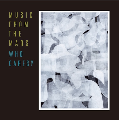 MUSIC FROM THE MARS「WHO CARES?」ジャケット
