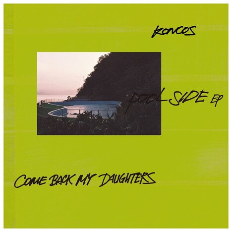 COMEBACK MY DAUGHTERS & KONCOS「POOL SIDE ep.」ジャケット