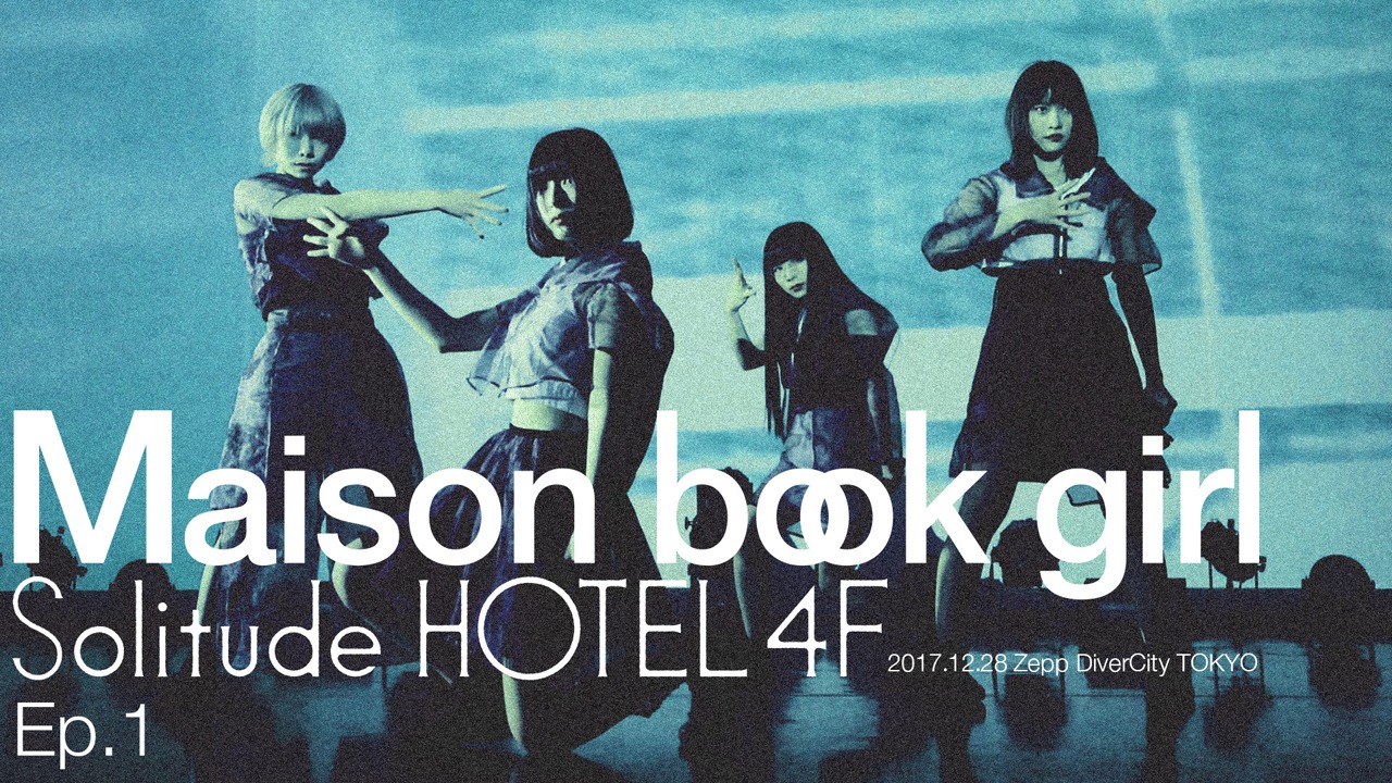 「Maison book girl "Solitude HOTEL4F" 20171228@Zepp DiverCity TOKYO」サムネイル