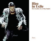 「HIRO IN EXILE：THE CREATION OF A J-POP EMPIRE」より。