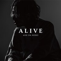 ASH DA HERO「ALIVE」ジャケット