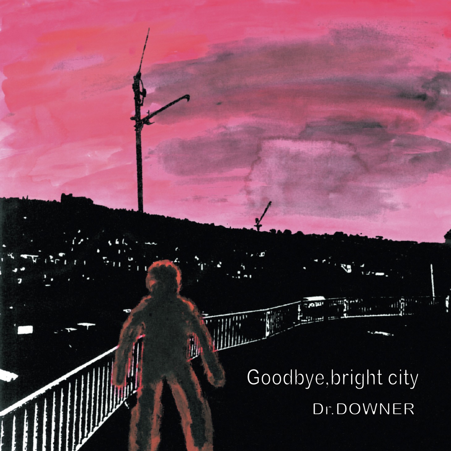 Dr.DOWNER「Goodbye, bright city」ジャケット