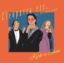 Kick a Show「Cleopatra etc.」ジャケット
