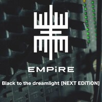 EMPiRE「Black to the dreamlight [NEXT EDiTiON]」配信ジャケット