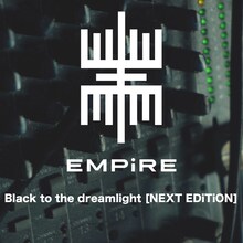 EMPiRE「Black to the dreamlight [NEXT EDiTiON]」配信ジャケット