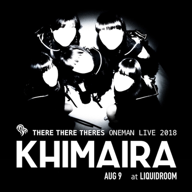 THERE THERE THERESワンマンライブ「KHIMAIRA」告知画像