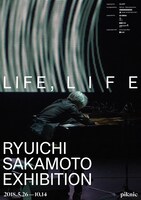 「Ryuichi Sakamoto Exhibition: LIFE, LIFE」フライヤー