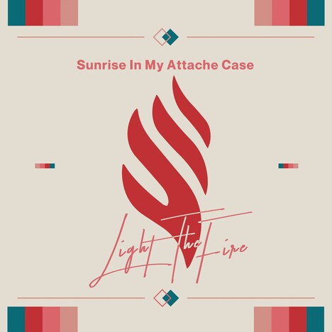 Sunrise In My Attache Case「Light The Fire」ジャケット