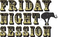 FRIDAY NIGHT SESSION