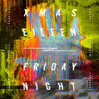 Xmas Eileen「Friday Night」ジャケット