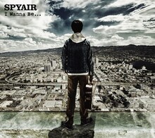 SPYAIR「I Wanna Be...」通常盤ジャケット
