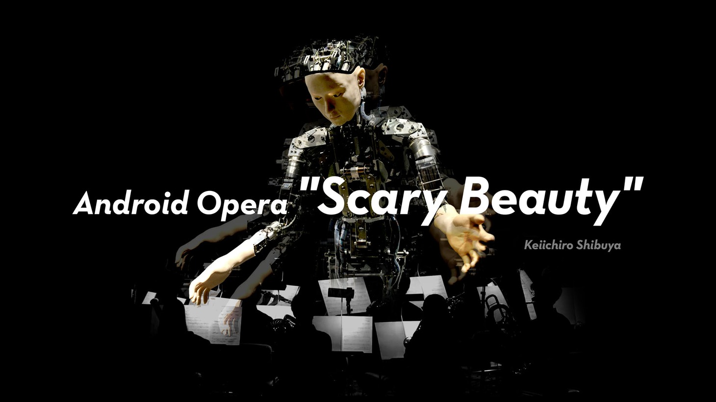 アンドロイド・オペラ「Scary Beauty」メインビジュアル