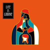 LIFE IS GROOVE