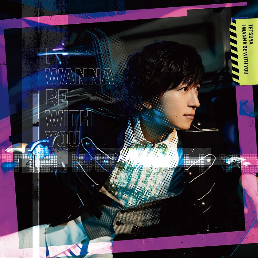TETSUYA「I WANNA BE WITH YOU」初回限定盤Aジャケット